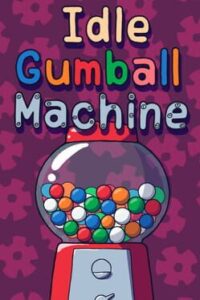 Idle Gumball Machine