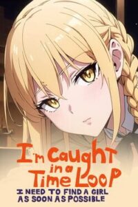 I'm Caught in a Time Loop: I Need to Find a Girl as Soon as Possible