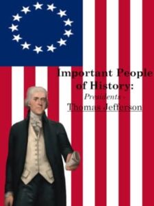 Important People of History: Presidents - Thomas Jefferson