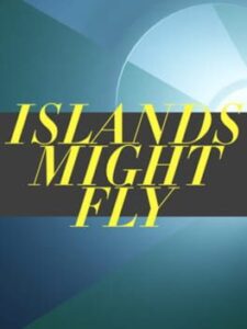 Islands Might Fly