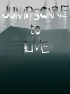 Jumpscare to Live