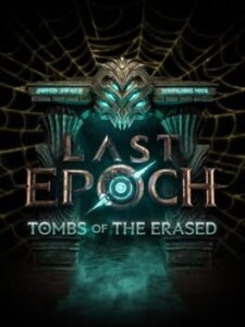 Last Epoch: Tombs of the Erased