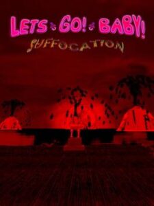 Let's Go Baby! Suffocation