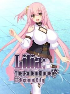 Lilia: The Fallen Flower in the Prison City