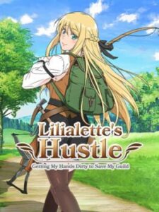 Lilialette's Hustle: Getting My Hands Dirty to Save My Guild