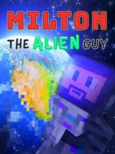 Milton the Alien Guy