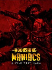 Moonshine Maniacs: A Wild West Saga