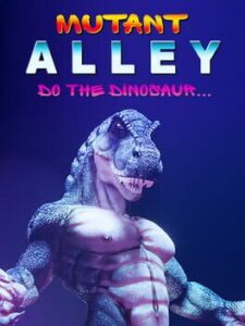 Mutant Alley: Do the Dinosaur