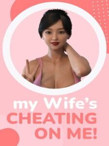 My Wife's Cheating on Me!
