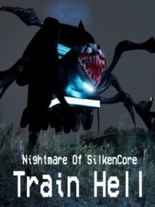 Nightmare Of SilkenCore: Train Hell