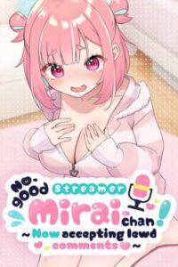 No-good Streamer Mirai-chan! (Now accepting lewd comments)