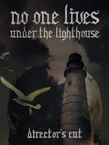 No One Lives Under the Lighthouse: Director's Cut