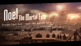 Noel the Mortal Fate: Season Final Part 2