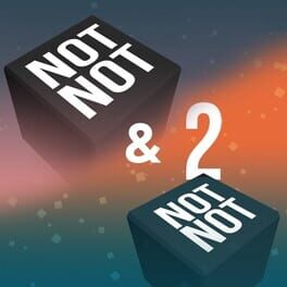 Not Not & Not Not 2