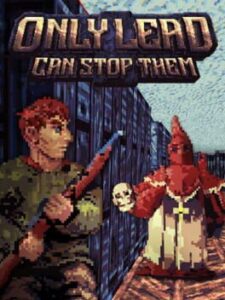 Only Lead Can Stop Them