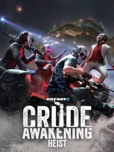 Payday 2: Crude Awakening Heist