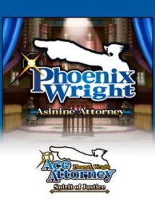 Phoenix Wright: Ace Attorney - Spirit of Justice: Phoenix Wright - Asinine Attorney