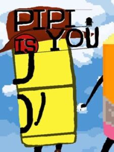 Pipi Is You