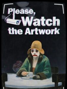 Please, Watch the Artwork