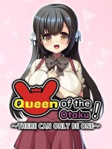 Queen of the Otaku: There can be Only One