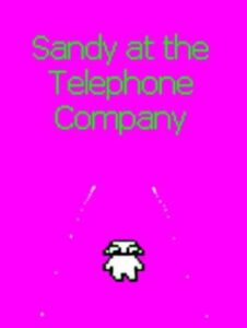 Sandy at the Telephone Company