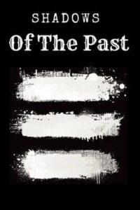 Shadows of the Past