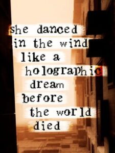 She Danced in the Wind Like a Holographic Dream Before the World Died