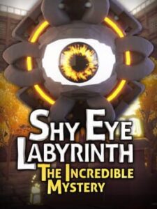 Shy Eye Labyrinth: The Incredible Mystery