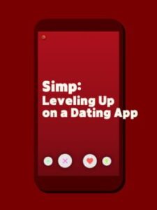 Simp: Leveling Up on a Dating App