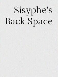 Sisyphe's Backspace