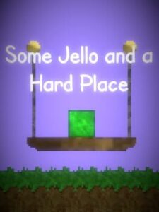Some Jello and a Hard Place