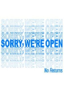Sorry, We're Open