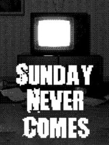 Sunday Never Comes