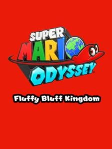 Super Mario Odyssey: Fluffy Bluff Kingdom
