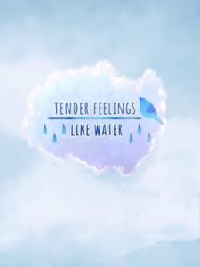 Tender Feelings Like Water