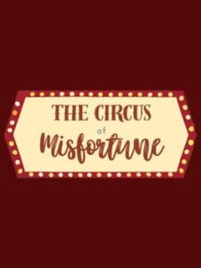 The Circus of Misfortune