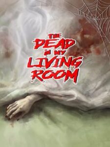 The Dead in my Living Room