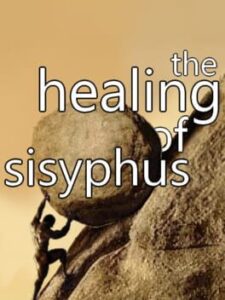 The Healing of Sisyphus