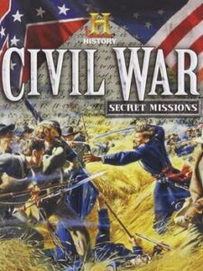The History Channel: Civil War - Secret Missions