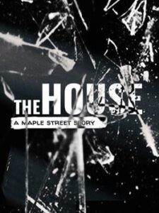 The House: A Maple Street Story