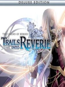 The Legend of Heroes: Trails into Reverie - Deluxe Edition