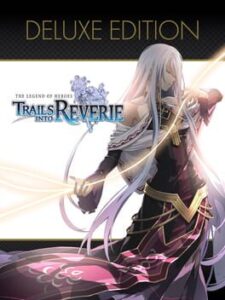 The Legend of Heroes: Trails into Reverie - Digital Deluxe Edition
