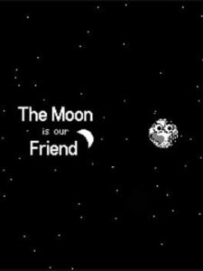 The Moon is our Friend