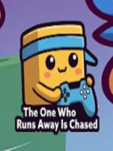 The One Who Runs Away Is Chased