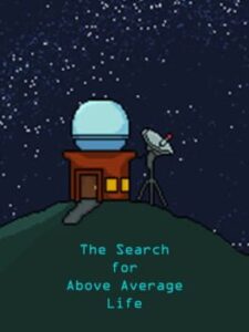 The Search For Above Average Life