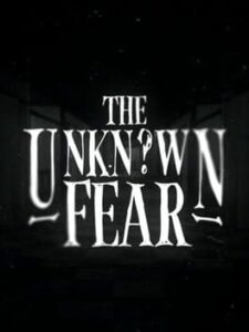 The Unknown Fear
