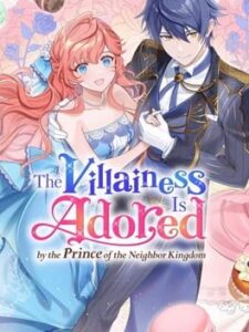 The Villainess Is Adored by the Prince of the Neighbor Kingdom