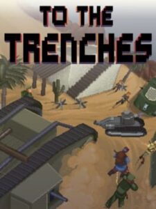 To The Trenches