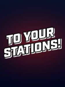To Your Stations!