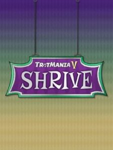 TrotMania V: Shrive